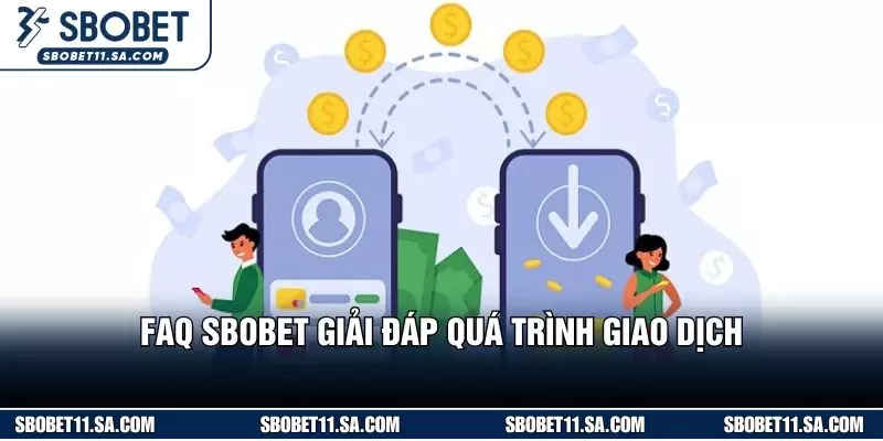 FAQ SBOBET giải đáp quá trình giao dịch