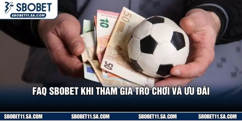 FAQ SBOBET khi tham gia trò chơi và ưu đãi