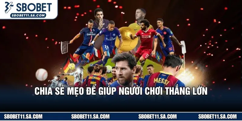 Chia sẻ mẹo để giúp người chơi thắng lớn 