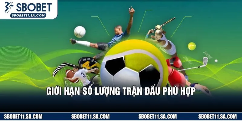 Giới hạn số lượng trận đấu phù hợp