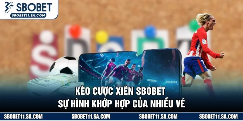 Kèo cược xiên SBOBET sự hình khớp hợp của nhiều vé