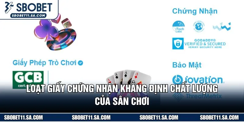 Loạt giấy chứng nhận khẳng định chất lượng của sân chơi