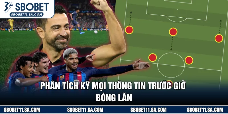 Mọi thông tin trước giờ bóng lăn đều quan trọng đến kết quả