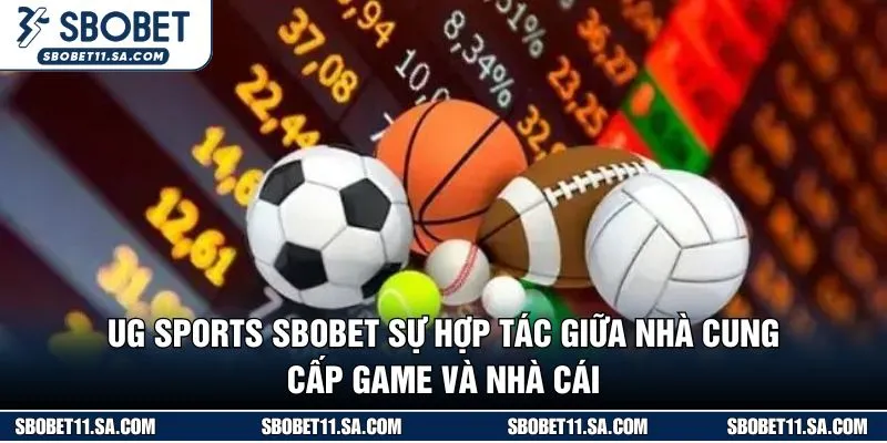 UG SPORTS SBOBET sự hợp tác giữa nhà cung cấp game và nhà cái